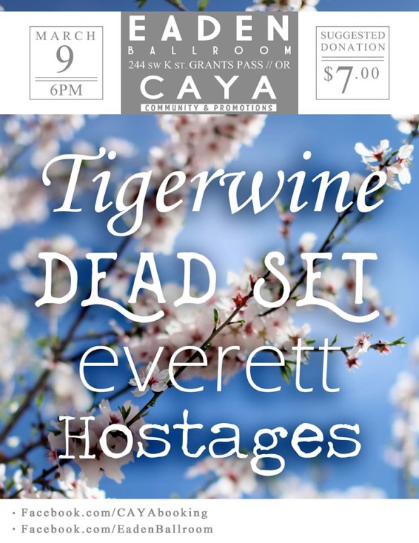 3/9/2017: Tigerwine, Dead Set, Hostages & Everett @ The Eaden Ballroom in Grants Pass